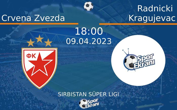 09 Nisan 2023 Crvena Zvezda vs Radnicki Kragujevac maçı Hangi Kanalda Saat Kaçta Yayınlanacak?