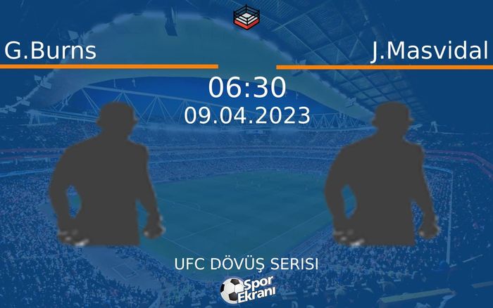 09 Nisan 2023 G.Burns vs J.Masvidal maçı Hangi Kanalda Saat Kaçta Yayınlanacak?