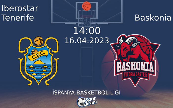 16 Nisan 2023 Iberostar Tenerife vs Baskonia maçı Hangi Kanalda Saat Kaçta Yayınlanacak?