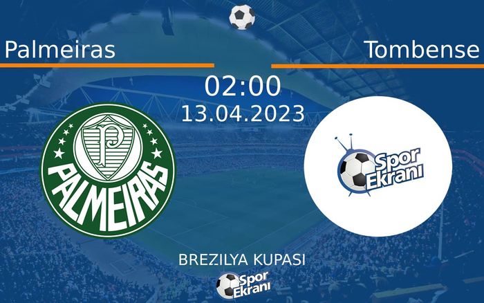 13 Nisan 2023 Palmeiras vs Tombense maçı Hangi Kanalda Saat Kaçta Yayınlanacak?