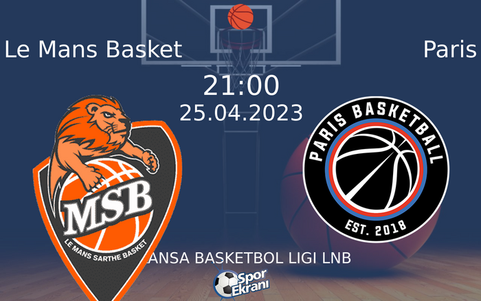 25 Nisan 2023 Le Mans Basket vs Paris maçı Hangi Kanalda Saat Kaçta Yayınlanacak?
