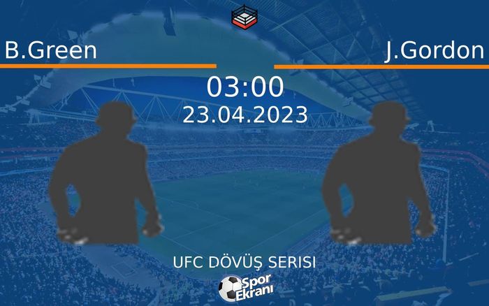 23 Nisan 2023 B.Green vs J.Gordon maçı Hangi Kanalda Saat Kaçta Yayınlanacak?