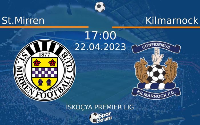 22 Nisan 2023 St.Mirren vs Kilmarnock maçı Hangi Kanalda Saat Kaçta Yayınlanacak?