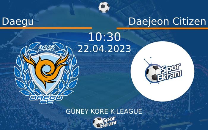 22 Nisan 2023 Daegu vs Daejeon Citizen maçı Hangi Kanalda Saat Kaçta Yayınlanacak? 22 Nisan 2023 Daegu vs Daejeon Citizen maçı Hangi Kanalda Saat Kaçta Yayınlanacak?