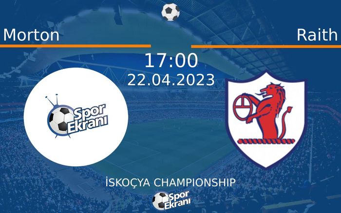22 Nisan 2023 Morton vs Raith maçı Hangi Kanalda Saat Kaçta Yayınlanacak?