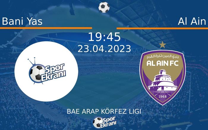 23 Nisan 2023 Bani Yas vs Al Ain maçı Hangi Kanalda Saat Kaçta Yayınlanacak?