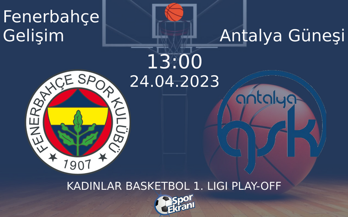 24 Nisan 2023 Fenerbahçe Gelişim vs Antalya Güneşi maçı Hangi Kanalda Saat Kaçta Yayınlanacak?