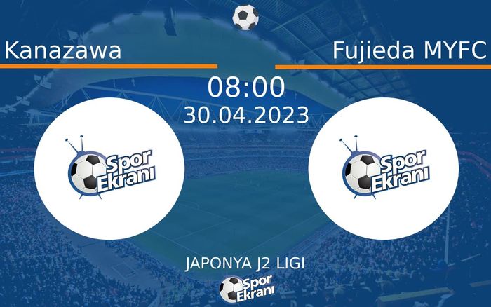 30 Nisan 2023 Kanazawa vs Fujieda MYFC maçı Hangi Kanalda Saat Kaçta Yayınlanacak?