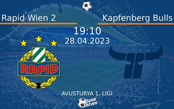 28 Nisan 2023 Rapid Wien 2 vs Kapfenberg Bulls maçı Hangi Kanalda Saat Kaçta Yayınlanacak?