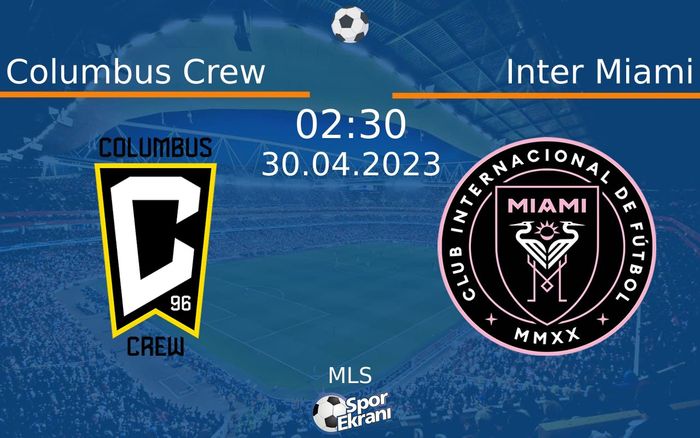 30 Nisan 2023 Columbus Crew vs Inter Miami maçı Hangi Kanalda Saat Kaçta Yayınlanacak? 30 Nisan 2023 Columbus Crew vs Inter Miami maçı Hangi Kanalda Saat Kaçta Yayınlanacak?