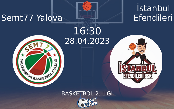 28 Nisan 2023 Semt77 Yalova vs İstanbul Efendileri maçı Hangi Kanalda Saat Kaçta Yayınlanacak? 28 Nisan 2023 Semt77 Yalova vs İstanbul Efendileri maçı Hangi Kanalda Saat Kaçta Yayınlanacak?