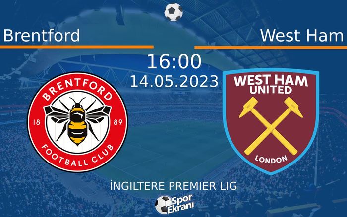 14 Mayıs 2023 Brentford vs West Ham maçı Hangi Kanalda Saat Kaçta Yayınlanacak? 14 Mayıs 2023 Brentford vs West Ham maçı Hangi Kanalda Saat Kaçta Yayınlanacak?
