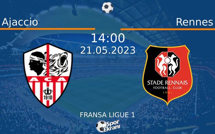 21 Mayıs 2023 Ajaccio vs Rennes maçı Hangi Kanalda Saat Kaçta Yayınlanacak?