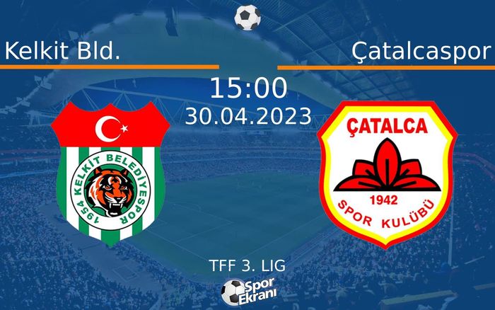 30 Nisan 2023 Kelkit Bld. vs Çatalcaspor maçı Hangi Kanalda Saat Kaçta Yayınlanacak?