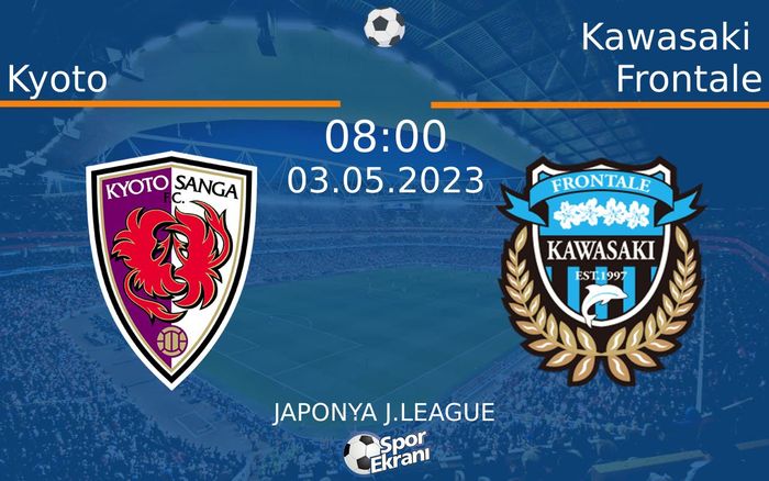 03 Mayıs 2023 Kyoto vs Kawasaki Frontale maçı Hangi Kanalda Saat Kaçta Yayınlanacak? 03 Mayıs 2023 Kyoto vs Kawasaki Frontale maçı Hangi Kanalda Saat Kaçta Yayınlanacak?