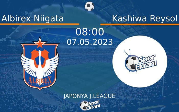 07 Mayıs 2023 Albirex Niigata vs Kashiwa Reysol maçı Hangi Kanalda Saat Kaçta Yayınlanacak? 07 Mayıs 2023 Albirex Niigata vs Kashiwa Reysol maçı Hangi Kanalda Saat Kaçta Yayınlanacak?