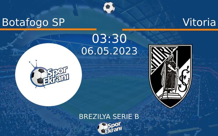 06 Mayıs 2023 Botafogo SP vs Vitoria maçı Hangi Kanalda Saat Kaçta Yayınlanacak?