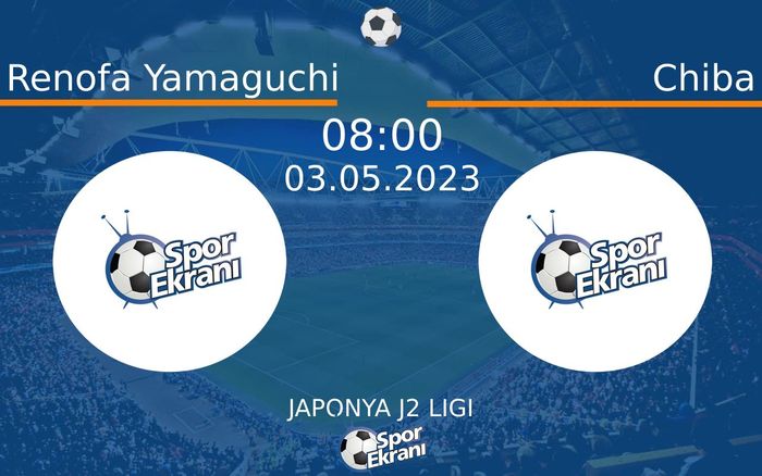 03 Mayıs 2023 Renofa Yamaguchi vs Chiba maçı Hangi Kanalda Saat Kaçta Yayınlanacak?