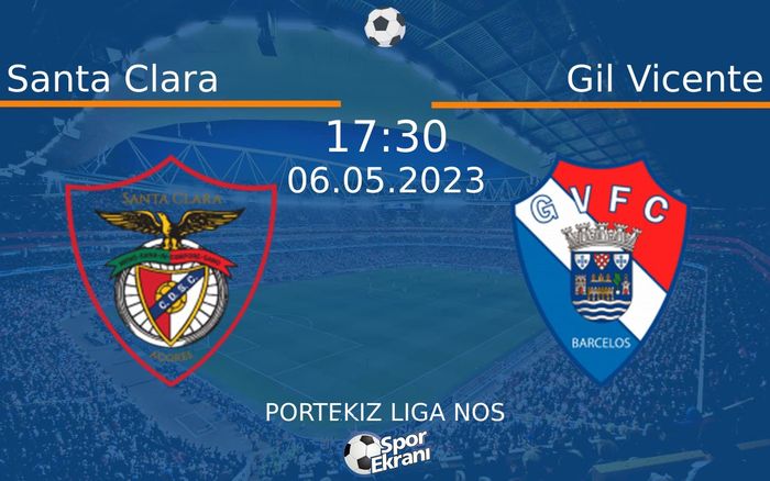 06 Mayıs 2023 Santa Clara vs Gil Vicente maçı Hangi Kanalda Saat Kaçta Yayınlanacak?