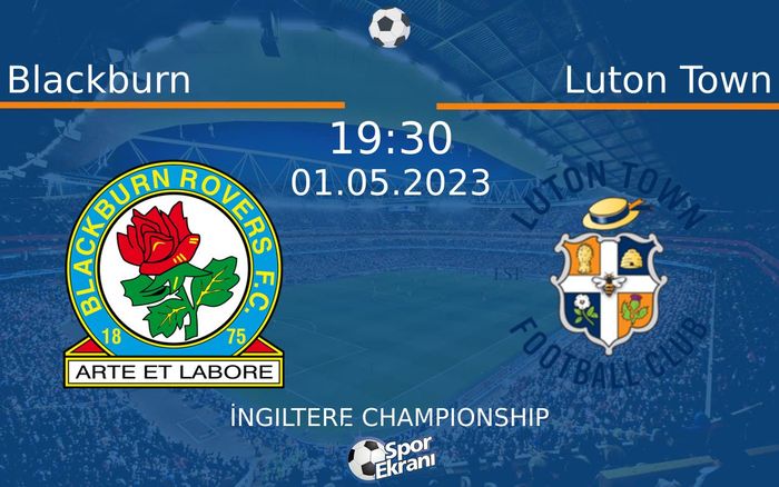 01 Mayıs 2023 Blackburn vs Luton Town maçı Hangi Kanalda Saat Kaçta Yayınlanacak?