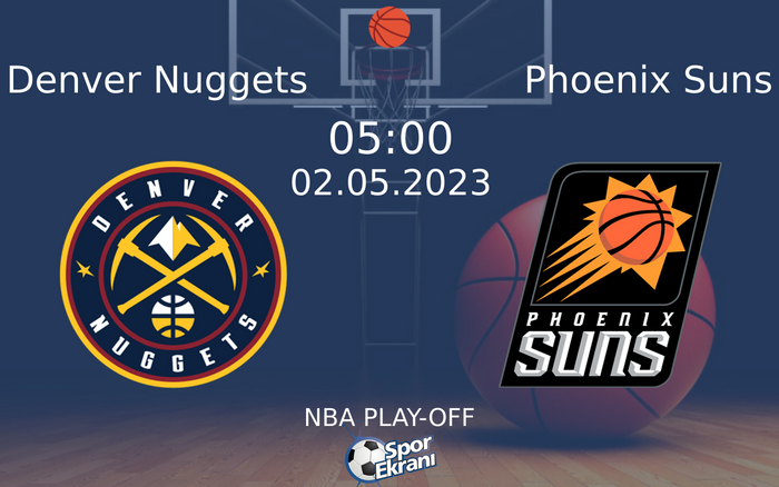 02 Mayıs 2023 Denver Nuggets vs Phoenix Suns maçı Hangi Kanalda Saat Kaçta Yayınlanacak? 02 Mayıs 2023 Denver Nuggets vs Phoenix Suns maçı Hangi Kanalda Saat Kaçta Yayınlanacak?