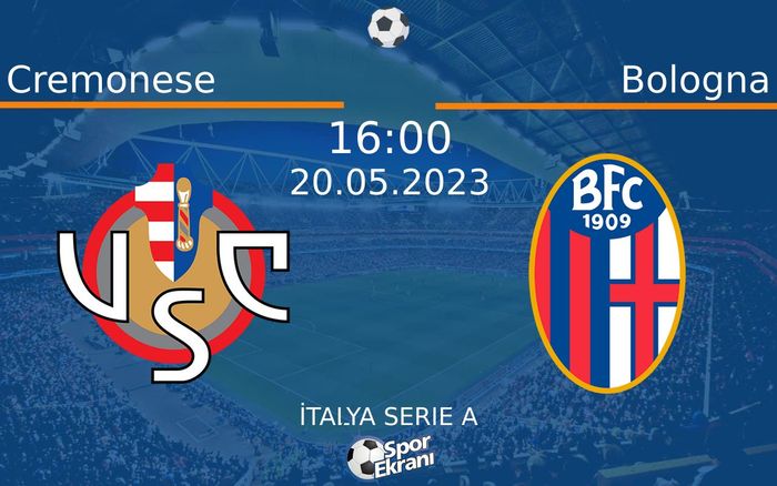 20 Mayıs 2023 Cremonese vs Bologna maçı Hangi Kanalda Saat Kaçta Yayınlanacak?
