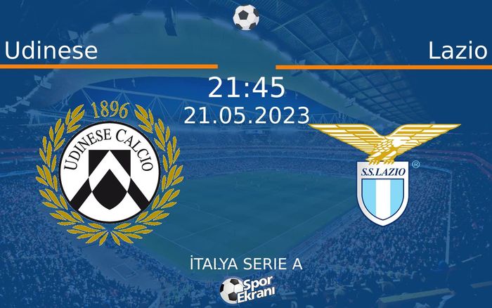 Udinese - Lazio Maçı Hangi Kanalda Saat Kaçta? - 21 Mayıs 2023 – Maç Rehberi Udinese - Lazio Maçı Hangi Kanalda Saat Kaçta? - 21 Mayıs 2023 – Maç Rehberi