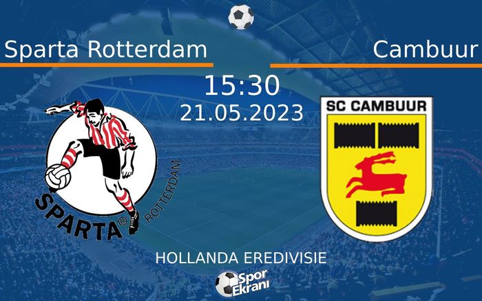 Sparta Rotterdam - Cambuur Maçı Hangi Kanalda Saat Kaçta? - 21 Mayıs 2023 – Maç Rehberi