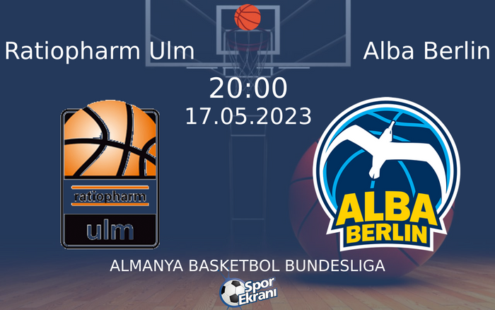 Ratiopharm Ulm - Alba Berlin Maçı Hangi Kanalda Saat Kaçta? - 17 Mayıs 2023 – Maç Rehberi