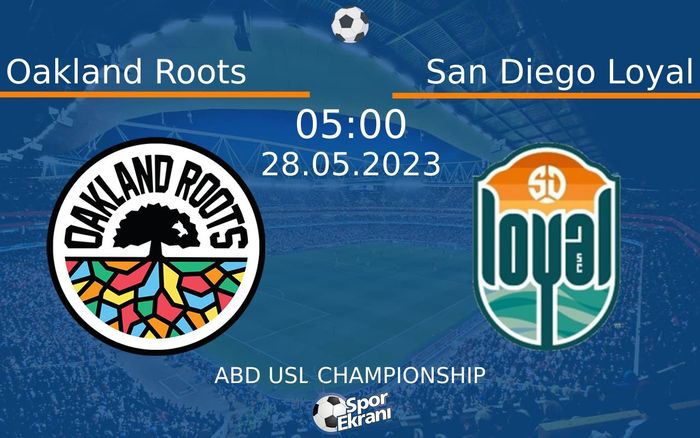28 Mayıs 2023 Oakland Roots vs San Diego Loyal maçı Hangi Kanalda Saat Kaçta Yayınlanacak? 28 Mayıs 2023 Oakland Roots vs San Diego Loyal maçı Hangi Kanalda Saat Kaçta Yayınlanacak?