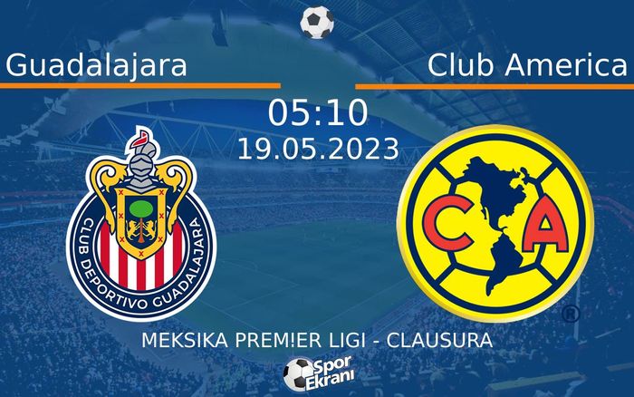 19 Mayıs 2023 Guadalajara vs Club America maçı Hangi Kanalda Saat Kaçta Yayınlanacak? 19 Mayıs 2023 Guadalajara vs Club America maçı Hangi Kanalda Saat Kaçta Yayınlanacak?