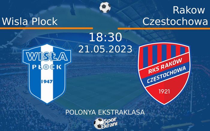 21 Mayıs 2023 Wisla Plock vs Rakow Czestochowa maçı Hangi Kanalda Saat Kaçta Yayınlanacak? 21 Mayıs 2023 Wisla Plock vs Rakow Czestochowa maçı Hangi Kanalda Saat Kaçta Yayınlanacak?