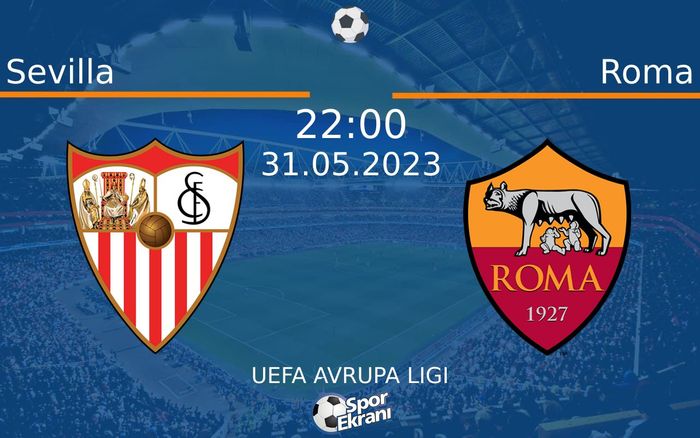 31 Mayıs 2023 Sevilla vs Roma maçı Hangi Kanalda Saat Kaçta Yayınlanacak?