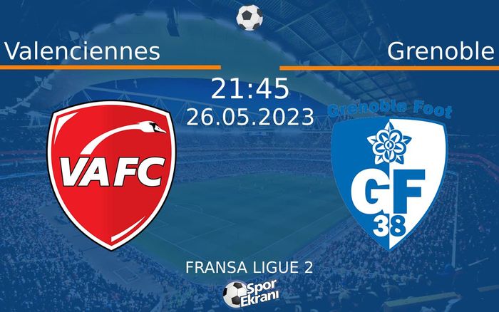 26 Mayıs 2023 Valenciennes vs Grenoble maçı Hangi Kanalda Saat Kaçta Yayınlanacak? 26 Mayıs 2023 Valenciennes vs Grenoble maçı Hangi Kanalda Saat Kaçta Yayınlanacak?