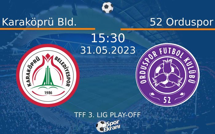 31 Mayıs 2023 Karaköprü Bld. vs 52 Orduspor maçı Hangi Kanalda Saat Kaçta Yayınlanacak?