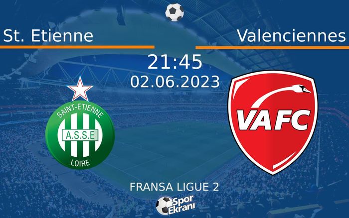 02 Haziran 2023 St. Etienne vs Valenciennes maçı Hangi Kanalda Saat Kaçta Yayınlanacak? 02 Haziran 2023 St. Etienne vs Valenciennes maçı Hangi Kanalda Saat Kaçta Yayınlanacak?