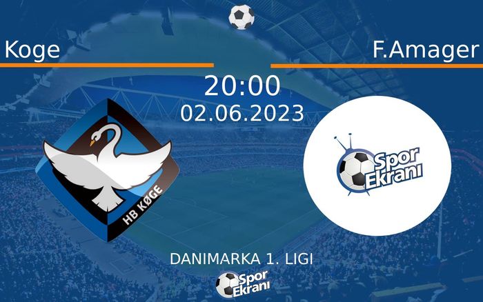 02 Haziran 2023 Koge vs F.Amager maçı Hangi Kanalda Saat Kaçta Yayınlanacak?