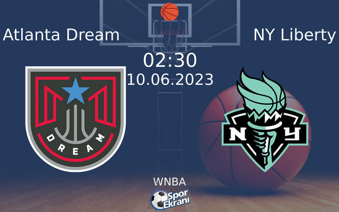 10 Haziran 2023 Atlanta Dream vs NY Liberty maçı Hangi Kanalda Saat Kaçta Yayınlanacak?