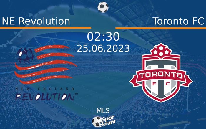 25 Haziran 2023 NE Revolution vs Toronto FC maçı Hangi Kanalda Saat Kaçta Yayınlanacak?