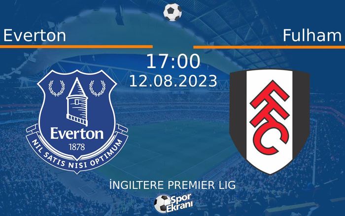 12 Ağustos 2023 Everton vs Fulham maçı Hangi Kanalda Saat Kaçta Yayınlanacak? 12 Ağustos 2023 Everton vs Fulham maçı Hangi Kanalda Saat Kaçta Yayınlanacak?