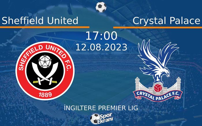 12 Ağustos 2023 Sheffield United vs Crystal Palace maçı Hangi Kanalda Saat Kaçta Yayınlanacak?