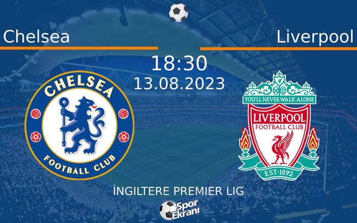 13 Ağustos 2023 Chelsea vs Liverpool maçı Hangi Kanalda Saat Kaçta Yayınlanacak?