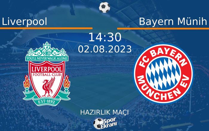 02 Ağustos 2023 Liverpool vs Bayern Münih maçı Hangi Kanalda Saat Kaçta Yayınlanacak?