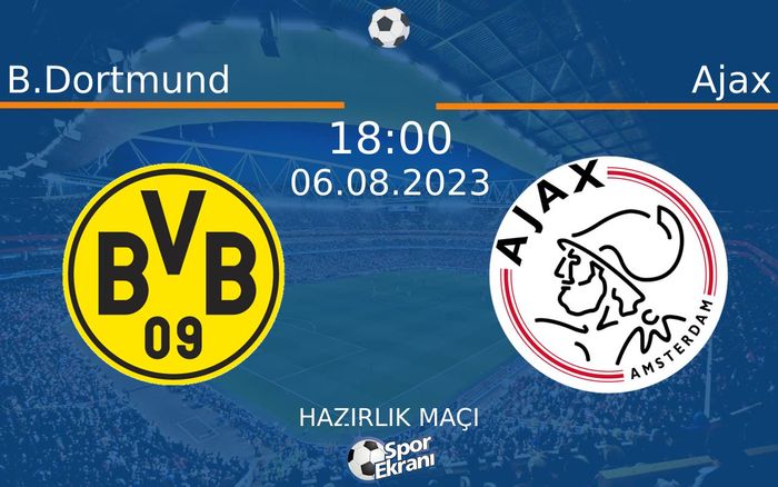 06 Ağustos 2023 B.Dortmund vs Ajax maçı Hangi Kanalda Saat Kaçta Yayınlanacak? 06 Ağustos 2023 B.Dortmund vs Ajax maçı Hangi Kanalda Saat Kaçta Yayınlanacak?