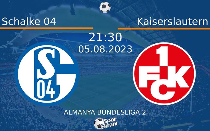 05 Ağustos 2023 Schalke 04 vs Kaiserslautern maçı Hangi Kanalda Saat Kaçta Yayınlanacak? 05 Ağustos 2023 Schalke 04 vs Kaiserslautern maçı Hangi Kanalda Saat Kaçta Yayınlanacak?