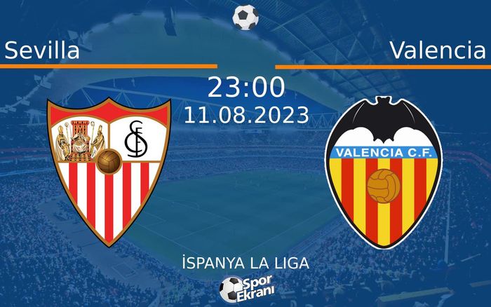11 Ağustos 2023 Sevilla vs Valencia maçı Hangi Kanalda Saat Kaçta Yayınlanacak?