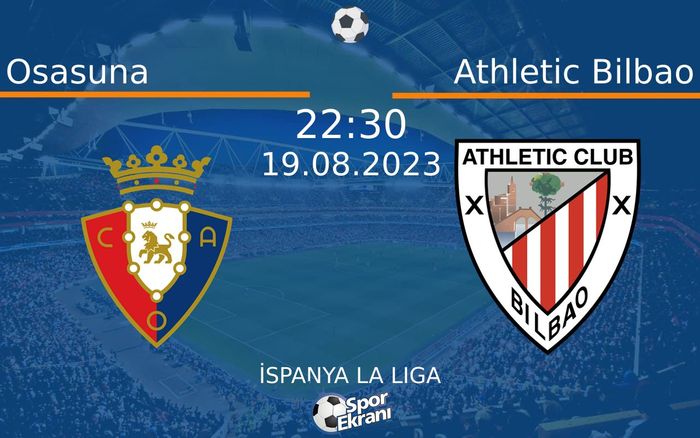 19 Ağustos 2023 Osasuna vs Athletic Bilbao maçı Hangi Kanalda Saat Kaçta Yayınlanacak? 19 Ağustos 2023 Osasuna vs Athletic Bilbao maçı Hangi Kanalda Saat Kaçta Yayınlanacak?
