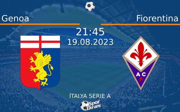 19 Ağustos 2023 Genoa vs Fiorentina maçı Hangi Kanalda Saat Kaçta Yayınlanacak? 19 Ağustos 2023 Genoa vs Fiorentina maçı Hangi Kanalda Saat Kaçta Yayınlanacak?