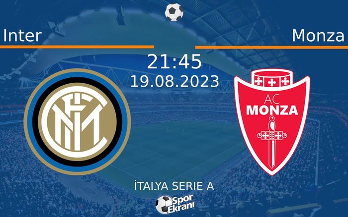 19 Ağustos 2023 Inter vs Monza maçı Hangi Kanalda Saat Kaçta Yayınlanacak? 19 Ağustos 2023 Inter vs Monza maçı Hangi Kanalda Saat Kaçta Yayınlanacak?