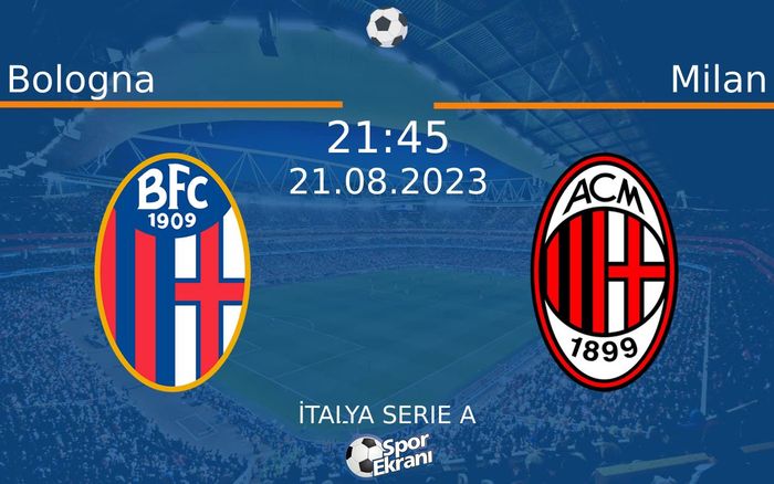 21 Ağustos 2023 Bologna vs Milan maçı Hangi Kanalda Saat Kaçta Yayınlanacak? 21 Ağustos 2023 Bologna vs Milan maçı Hangi Kanalda Saat Kaçta Yayınlanacak?